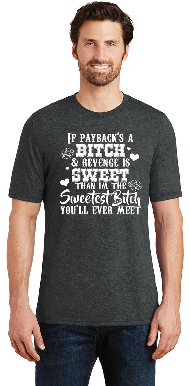 Mens If Paybacks Bitch Revenge Is Sweet Tri-Blend Tee Wife Party ...