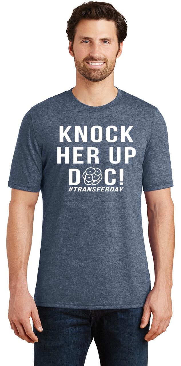 Mens Knock Her Up Doc Transfer Day Ivf Tri Blend Tee Husband Pregnant Ebay 