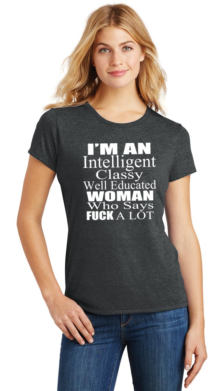 Ladies I'm An Intelligent Classy Well Educated Woman Who Likes Say F ...