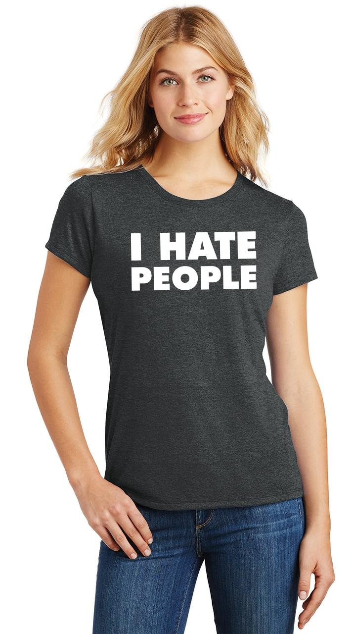Ladies I Hate People Funny Antisocial Shirt Tri-Blend Tee People Person ...