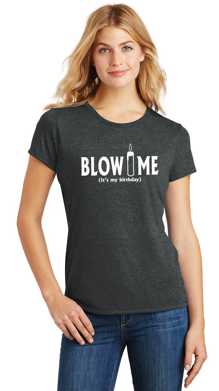 Ladies Blow Me It S My Birthday Funny Bday Party Shirt Tri Blend Tee