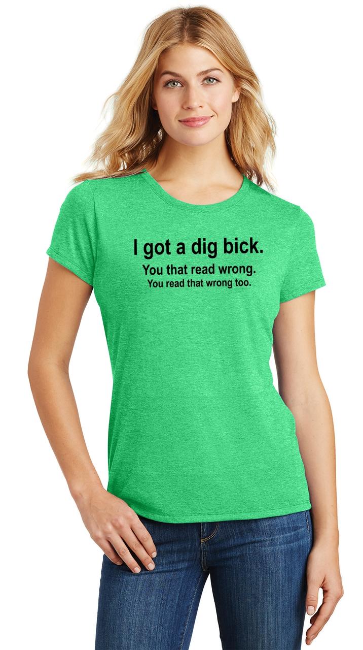 Ladies I Got A Dig Bick You That Read Wrong Tri Blend Tee Sex Dick Rude Bar Ebay