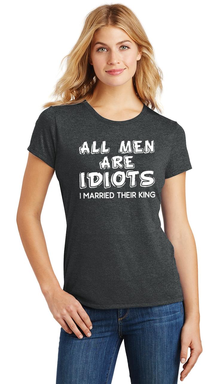 Ladies Men Are Idiots Married King Tri-Blend Tee Wife Wedding Marriage ...