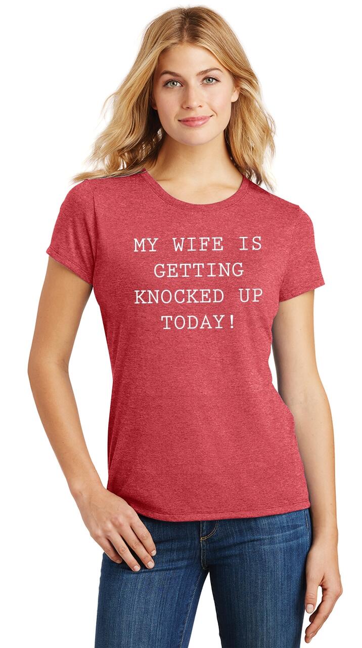 Ladies My Wife Is Getting Knocked Up Today! IVF LGBT Tri-Blend Tee ...