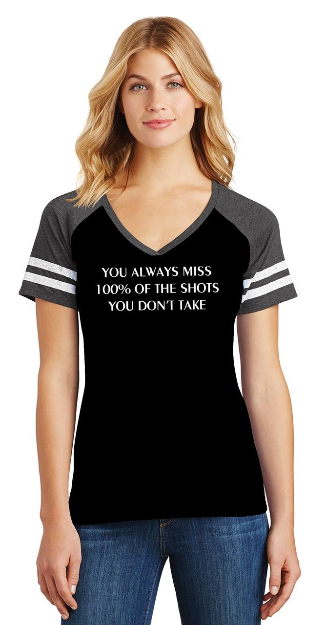 Ladies You Miss All Shots You Don't Take Game V-Neck Tee Motivational ...