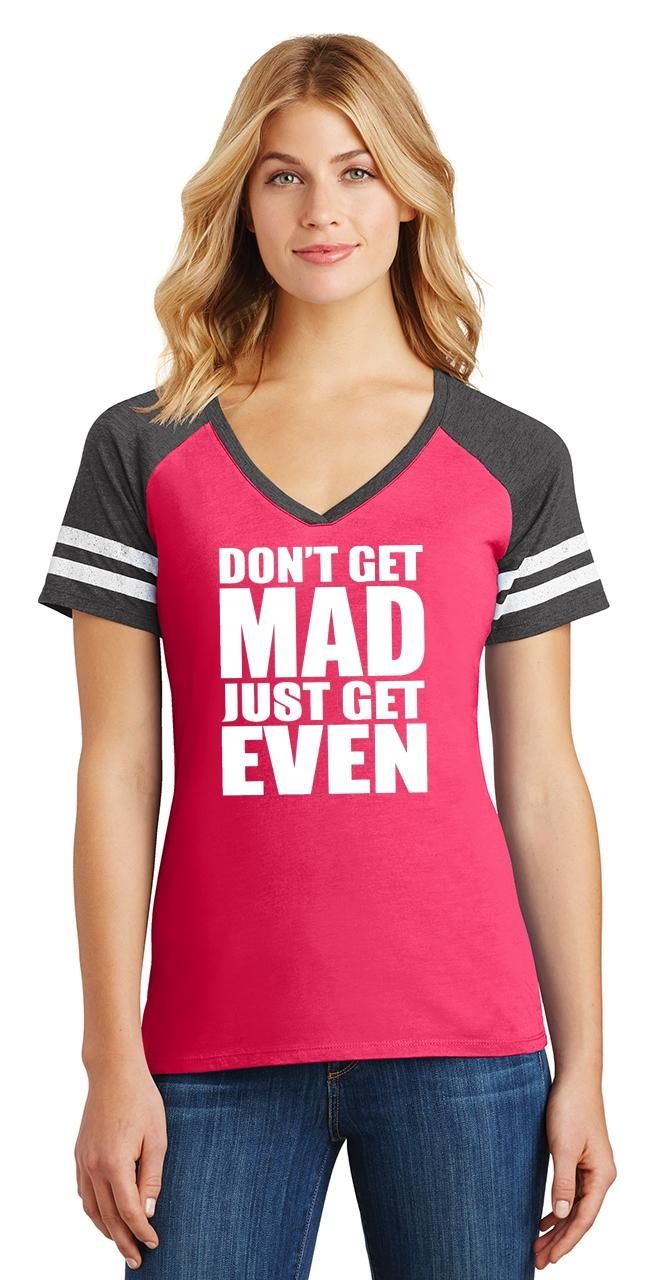 Ladies Don t Get Mad Get Even Game V Neck Tee Anger Karma Revenge EBay