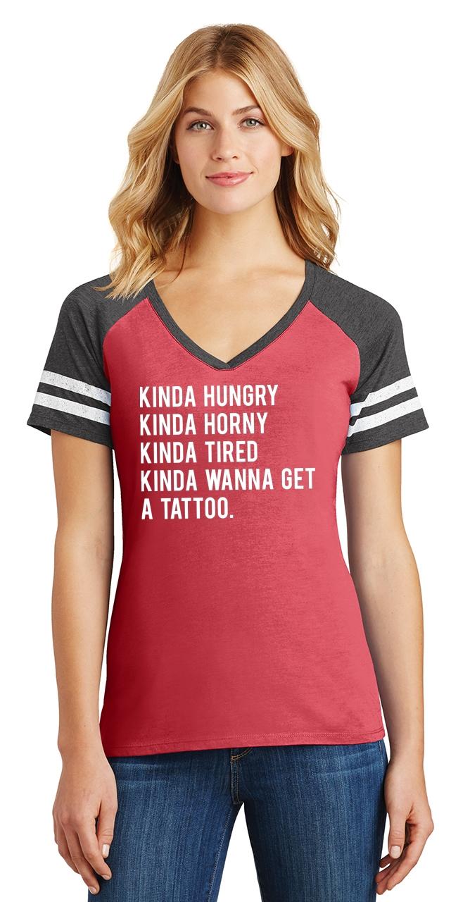 Ladies Kinda Hungry Horny Tired Want A Tattoo Game V Neck Tee Food Sex 5907