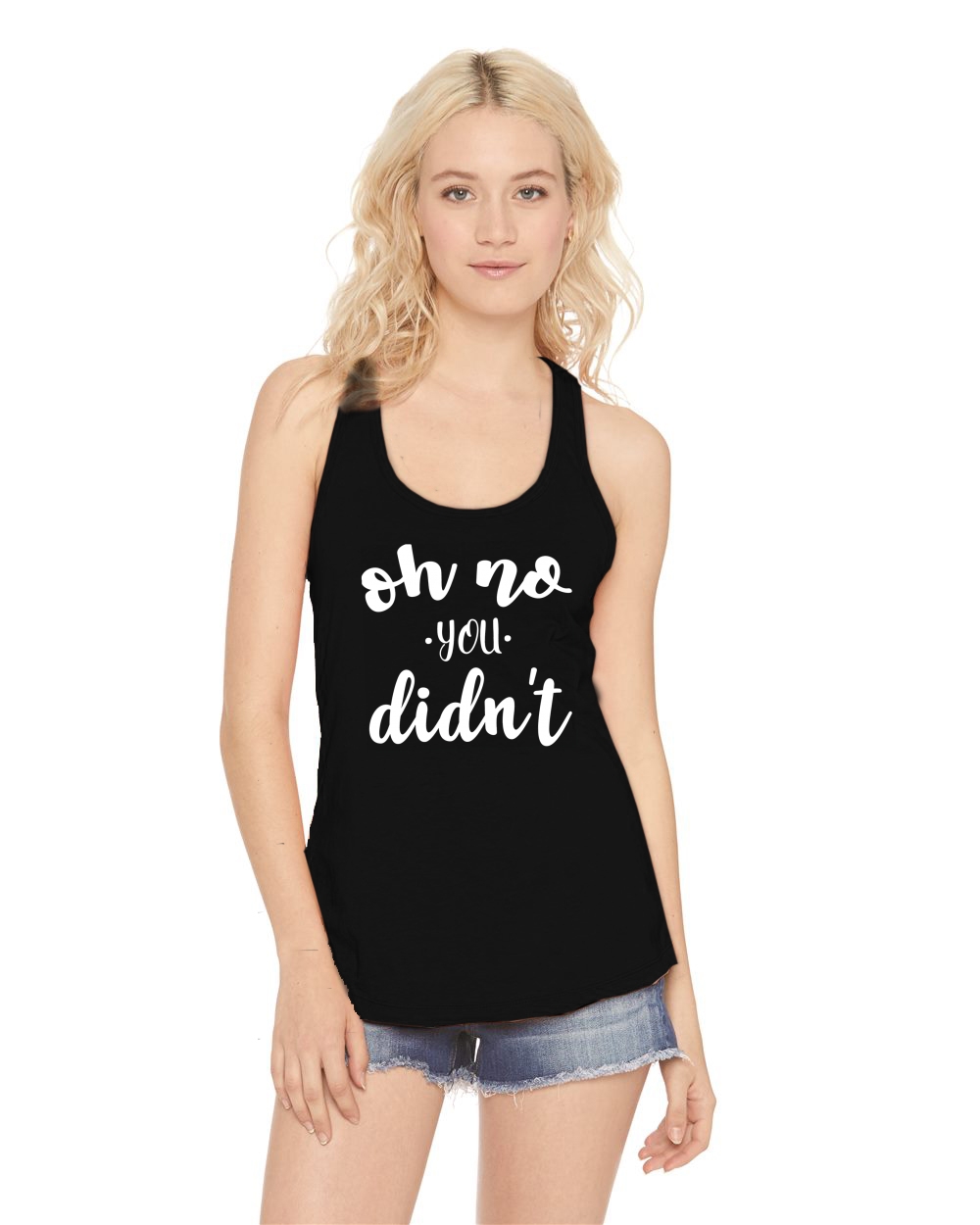 Ladies Oh No You Didn't Racerback Party College Rude | eBay
