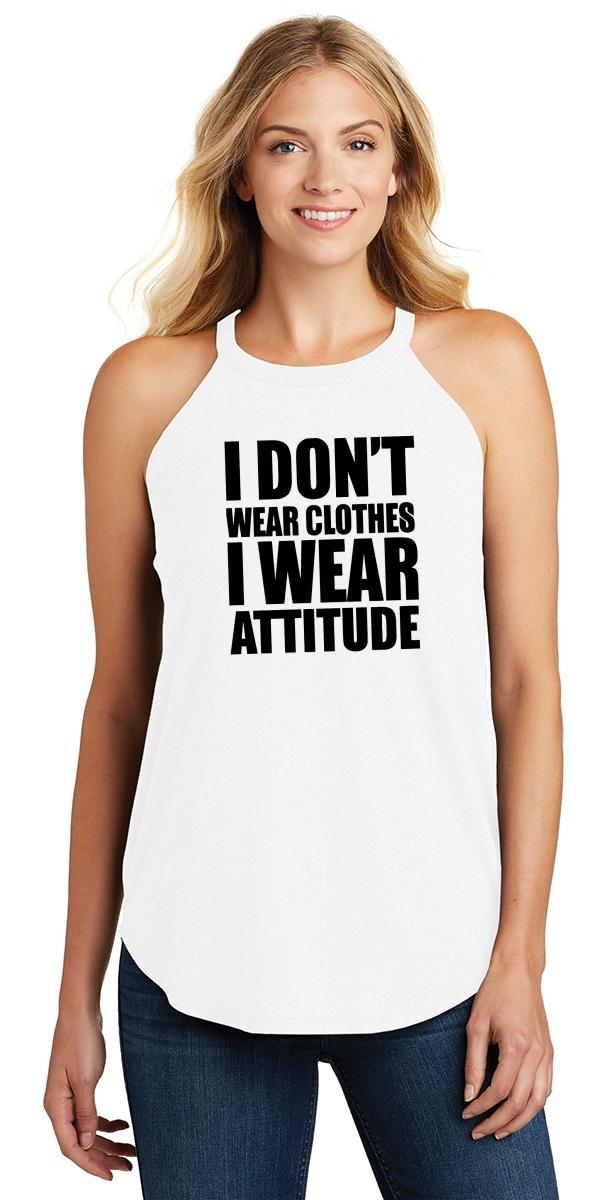Ladies I Don't Wear Clothes Wear Attitude Rocker Rude Mean | eBay